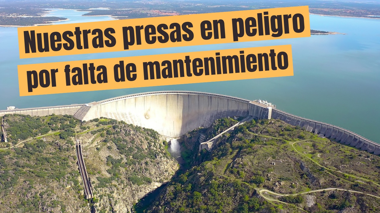 Nuestras presas en peligro por falta de mantenimiento
