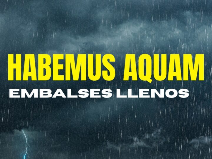 Habemus aquam (embalses llenos)